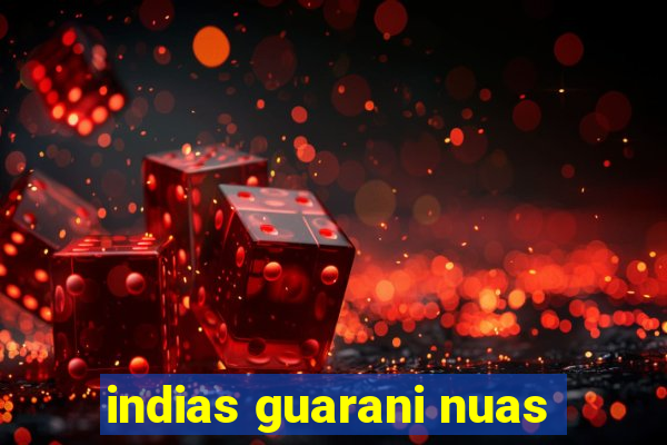 indias guarani nuas